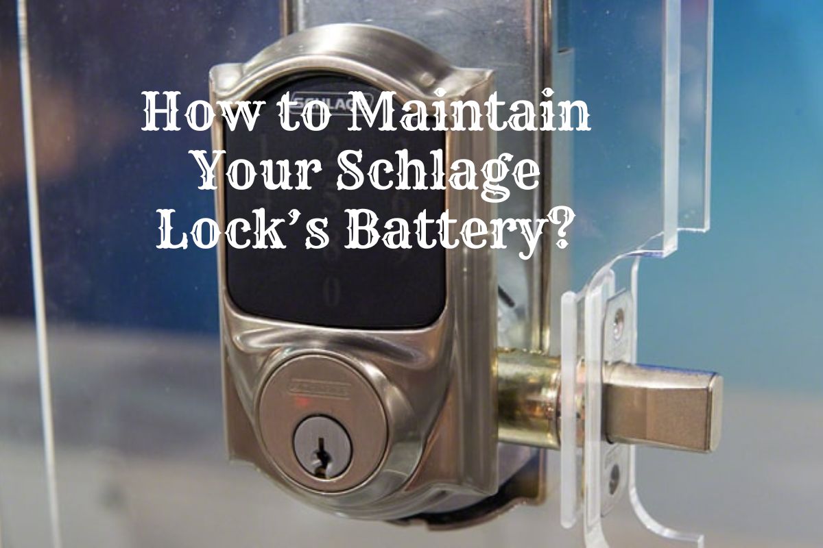 How to Maintain Your Schlage Lock’s Battery