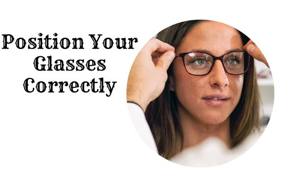 Position Your Glasses Correctly