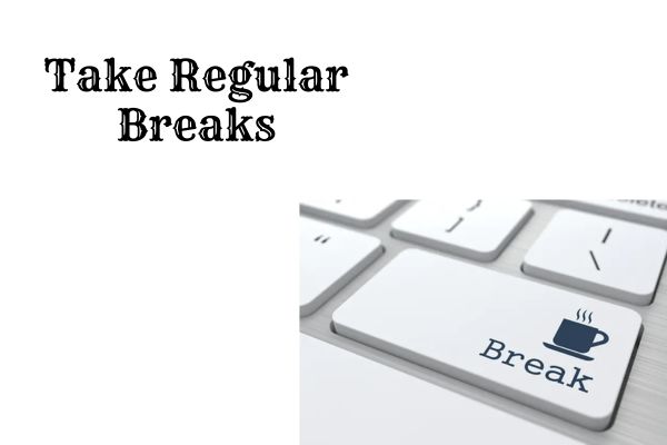 Take Regular Breaks