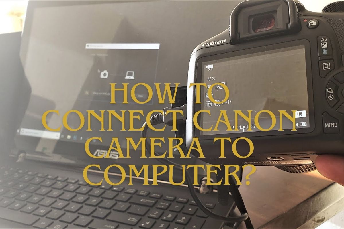How to Connect Canon Camera to Computer